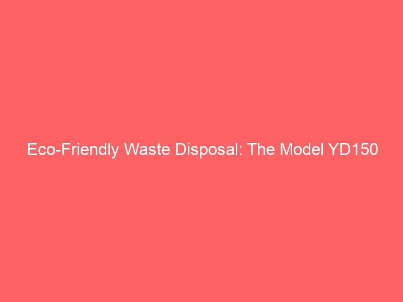 Eco-Friendly Waste Disposal: The Model YD150 Incinerator