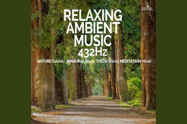 Relaxing Ambient Music 432hz Nature Sounds, Binaural Beats, Theta Waves Meditation Music