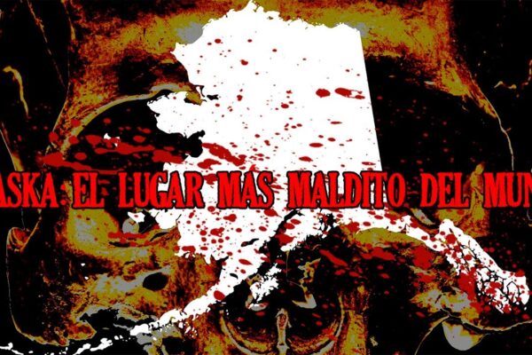ALASKA: El Lugar Más Maldito Del Mundo
